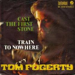 Tom Fogerty : Cast the First Stone